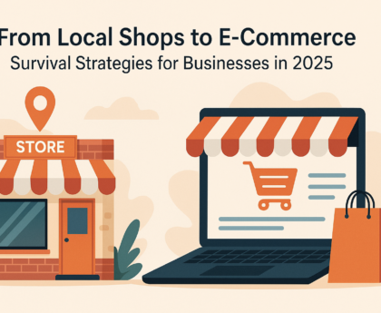 From Local Shops to E-Commerce: Survival Strategies for Businesses in 2025